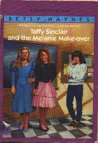 Taffy Sinclair and the Melanie Make-over (1988) by Betsy Haynes