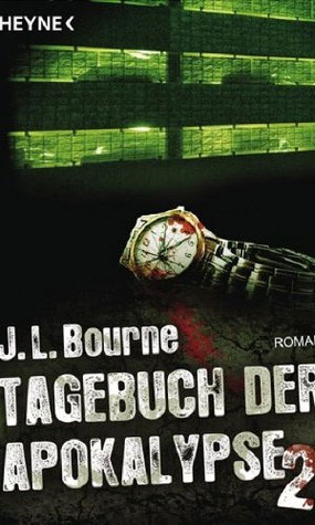 Tagebuch der Apokalypse 2 (2010) by J.L. Bourne