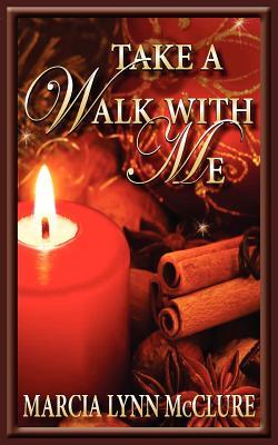 Take a Walk with Me (2011) by Marcia Lynn McClure