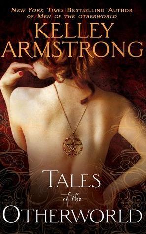 Tales of the Otherworld (2010) by Kelley Armstrong