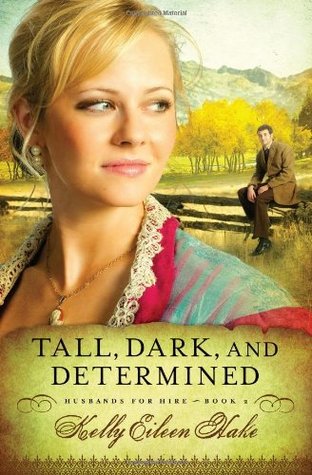 Tall, Dark, and Determined (2011) by Kelly Eileen Hake