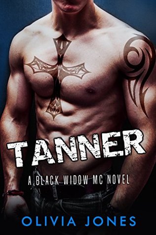 Tanner: A Black Widow MC Romance (2015) by Olivia Jones