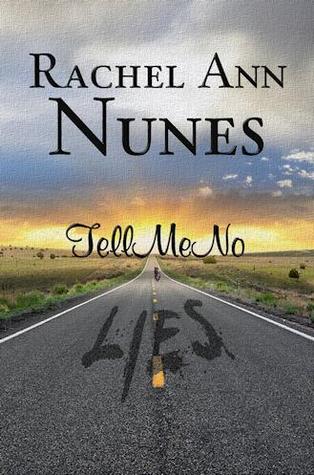 Tell Me No Lies (2011) by Rachel Ann Nunes