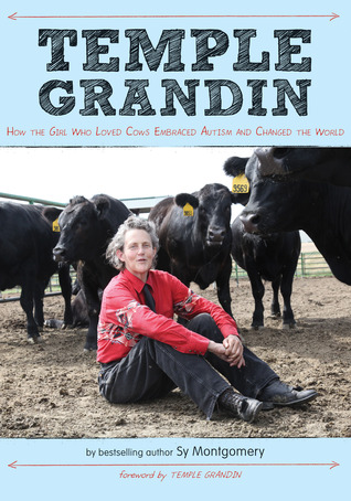Temple Grandin: How the Girl Who Loved Cows Embraced Autism and Changed the World (2012) by Sy Montgomery