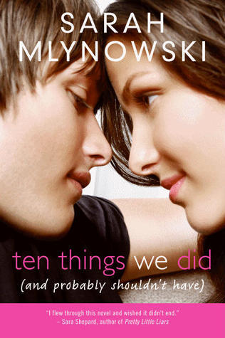 Ten Things We Did (and Probably Shouldn't Have) (2011) by Sarah Mlynowski