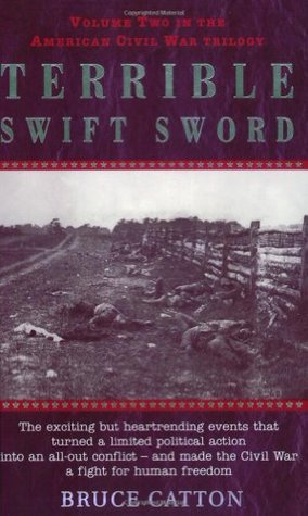Terrible Swift Sword: The Centennial History of the Civil War Series, Volume 2 (2001) by Bruce Catton