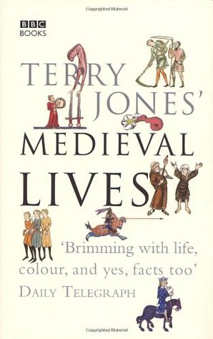 Terry Jones' Medieval Lives (2005) by Terry Jones
