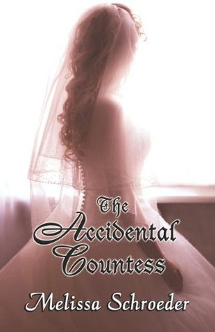 The Accidental Countess (2007) by Melissa Schroeder
