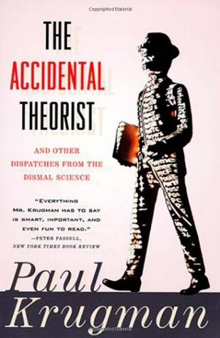 The Accidental Theorist: And Other Dispatches from the Dismal Science (1999) by Paul Krugman