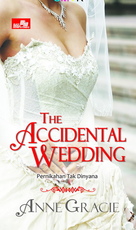The Accidental Wedding - Pernikahan Tak Dinyana (2013) by Anne Gracie