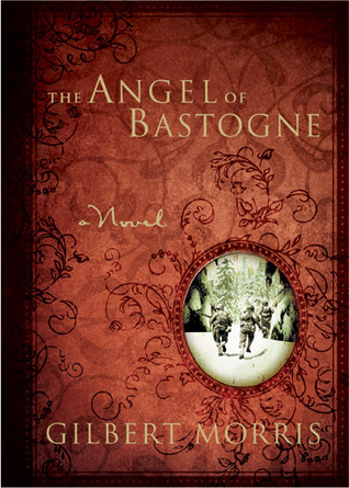 The Angel of Bastogne (2005) by Gilbert Morris