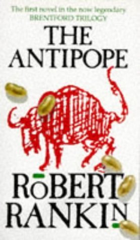 The Antipope (1991) by Robert Rankin