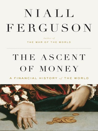 The Ascent of Money: A Financial History of the World (2008) by Niall Ferguson