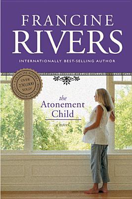 The Atonement Child (1999) by Francine Rivers