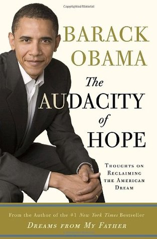 The Audacity of Hope: Thoughts on Reclaiming the American Dream (2006) by Barack Obama