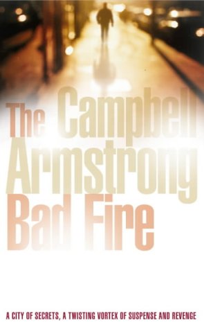 The Bad Fire (2002) by Campbell Armstrong