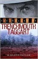 The Ballad of Trenchmouth Taggart (2008) by M. Glenn Taylor