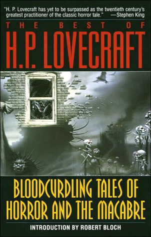The Best of H.P. Lovecraft: Bloodcurdling Tales of Horror and the Macabre (2002) by H.P. Lovecraft