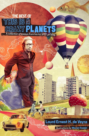 The Best of This Is A Crazy Planets (2011) by Lourd Ernest H. de Veyra