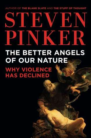 The Better Angels of Our Nature: Why Violence Has Declined (2010) by Steven Pinker