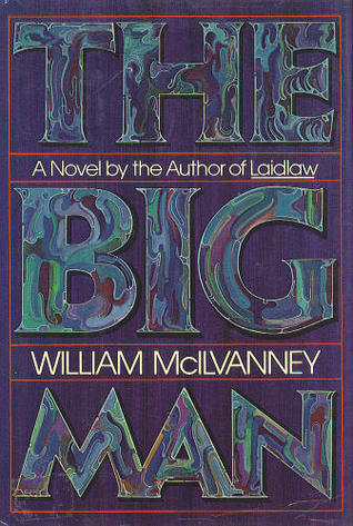 The Big Man (1985) by William McIlvanney