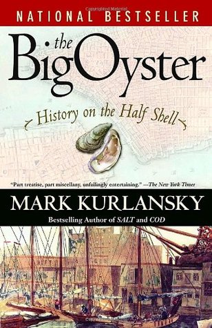 The Big Oyster: History on the Half Shell (2007) by Mark Kurlansky