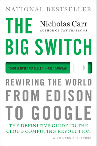 The Big Switch: Rewiring the World, from Edison to Google (2008) by Nicholas Carr
