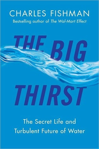 The Big Thirst: The Marvels, Mysteries & Madness Shaping the New Era of Water (2000) by Charles Fishman