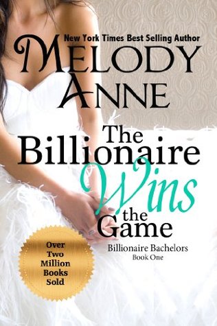 The Billionaire Wins the Game (2012) by Melody Anne