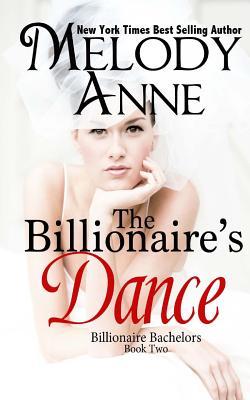 The Billionaire's Dance (2011) by Melody Anne