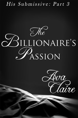 The Billionaire's Passion (2012) by Ava Claire