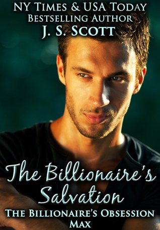 The Billionaire's Salvation ~ Max (2013) by J.S. Scott