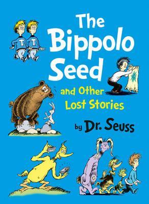 The Bippolo Seed and Other Lost Stories. by Dr Seuss (2011)