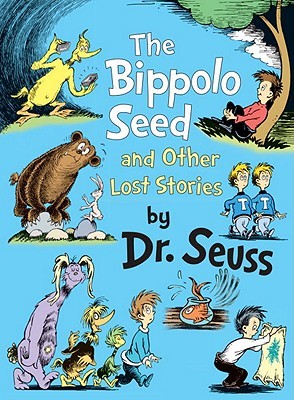 The Bippolo Seed and Other Lost Stories (2011) by Dr. Seuss
