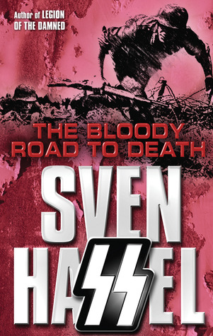 The Bloody Road to Death (2008) by Sven Hassel