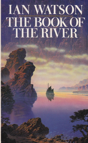 The Book of the River (1985) by Ian Watson