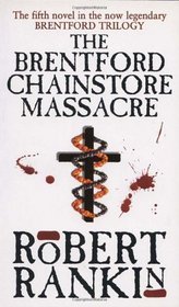 The Brentford Chainstore Massacre (1998) by Robert Rankin