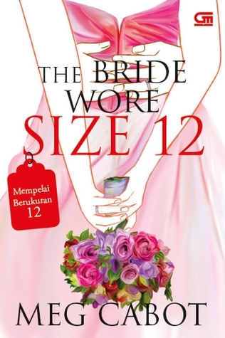 The Bride Wore Size 12 - Mempelai Berukuran 12 (2014) by Meg Cabot