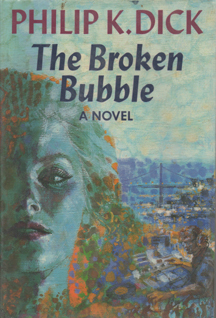 The Broken Bubble (1988) by Philip K. Dick