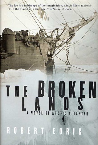 The Broken Lands: A Novel of Arctic Disaster (2002) by Robert Edric