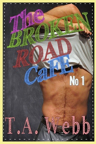 The Broken Road Cafe (2013) by T.A. Webb