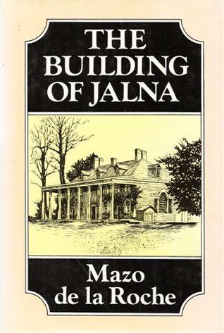 The Building Of Jalna (1983) by Mazo de la Roche