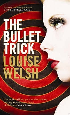 The Bullet Trick (2007) by Louise Welsh