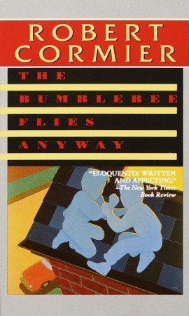 The Bumblebee Flies Anyway (1991) by Robert Cormier