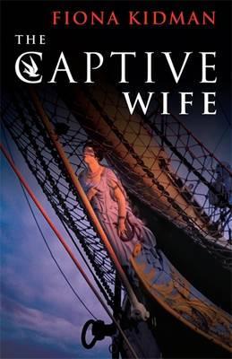The Captive Wife (2013) by Fiona Kidman