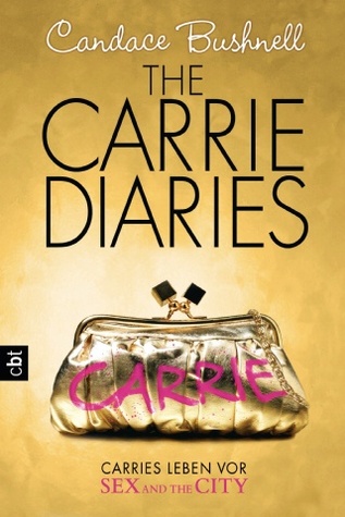 The Carrie Diaries - Carries Leben vor Sex and the City (2010) by Candace Bushnell