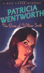 The Case of William Smith (2015) by Patricia Wentworth