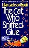 The Cat Who Sniffed Glue (1989) by Lilian Jackson Braun