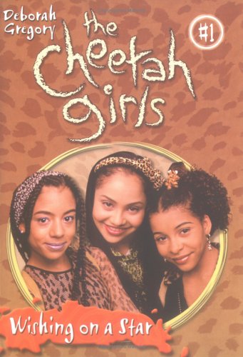 The Cheetah Girls: Wishing on a Star (#1) (1999) by Deborah Gregory