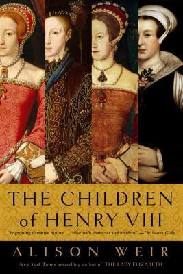The Children of Henry VIII (1997) by Alison Weir